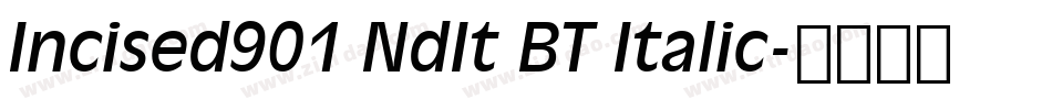 Incised901 NdIt BT Italic字体转换